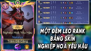 Một Đêm Leo Rank Với Natalya Nghiệp Hỏa Yêu Hậu Và Chuỗi Win 49 Trận Đầy Căng Thẳng Sẽ Như Thế Nào [upl. by Jabe]