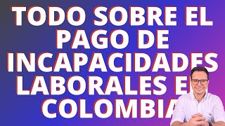 🔴INCAPACIDADES LABORALES EN COLOMBIA  PAGO DE INCAPACIDADES LABORALES EN COLOMBIA 🔴 [upl. by Darryn981]