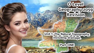 GEOGRAPHY REVISION  UNIT 11 THE NATURAL TOPOGRAPHY INCLUDING DRAINAGE  PART ONE GEOGRAPHY 2059 [upl. by Blinni]