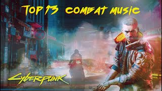 Cyberpunk 2077  Top 13 Combat Music Mix [upl. by Ytsud808]