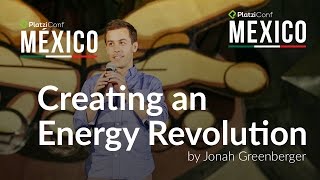 Creating an Energy Revolution  Jonah Greenberger at PlatziConf Mexico 2015 [upl. by Ariadne386]