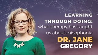 CARE for Misophonia Event 2024 • What therapy has taught us about misophonia • Dr Jane Gregory [upl. by Anassor]