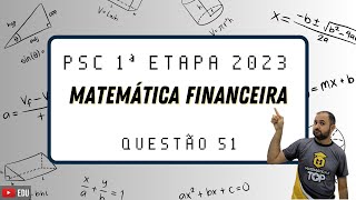 QUESTÃO 51  PSC 1ª ETAPA 2023  MATEMÁTICA FINANCEIRA [upl. by Harte]