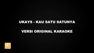 KARAOKE UKAYS  KAU SATU SATUNYA Versi Original [upl. by Erena]