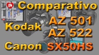 Comparativo Kodak AZ501 x AZ522 x Canon SX50HS  EPF [upl. by Kallick]