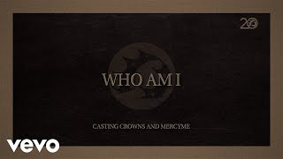 Casting Crowns MercyMe  Who Am I Lyric Video [upl. by Winson]