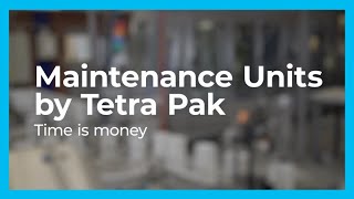 Maintenance Units by Tetra Pak  Time is money [upl. by Ahsiyn]