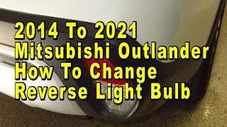 Mitsubishi Outlander How To Change Reverse Tail Light Bulbs 2014 To 2021 3rd Gen With Part Numbers [upl. by Noryt]