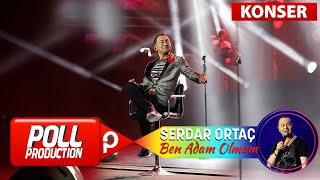 Serdar Ortaç  Ben Adam Olmam  Harbiye Açık Hava Konseri [upl. by Calen679]