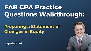 FAR CPA Practice Questions Preparing a Statement of Changes in Equity [upl. by Nogam927]