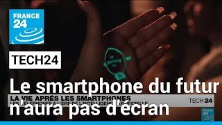 Le smartphone du futur naura pas décran • FRANCE 24 [upl. by Hcahsem]