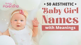 50 Cute Aesthetic Names for Baby Girls with Meanings [upl. by Balkin996]