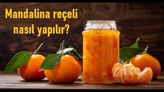 MANDALİNA REÇELİ NASIL YAPILIR PÜF NOKTALARI NELERDİR HOW TO MAKE JAM TO MANDARIN WHAT ARE TIPS [upl. by Elylrac295]