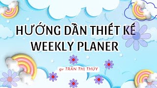 HƯỚNG DẪN THIẾT KẾ WEEKLY PLANER trên canva [upl. by Mcmahon414]