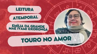 TOURO NO AMOR  NÃO PERMITA EXCESSOS NESSE RELACIONAMENTO  LEITURA ATEMPORAL [upl. by Tonye]