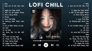 Nhạc Lofi Chill Top Xu Hướng 2024 Triệu View ♬ Mây Tình Ta Hai Ngã Ngày Em Đẹp Nhất Là Anh [upl. by Floria401]