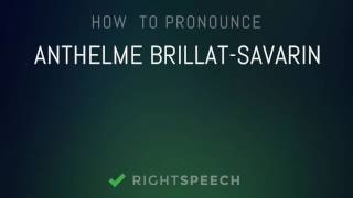 Anthelme BrillatSavarin  How to pronounce Anthelme BrillatSavarin [upl. by Brunella445]