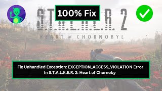 How to Fix Unhandled Exception EXCEPTIONACCESSVIOLATION Error in STALKER 2 Heart of [upl. by Samoht]