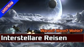 LIVESTREAM Interstellare Reisen Das Warum Wann und Wohin [upl. by Aihsekin]