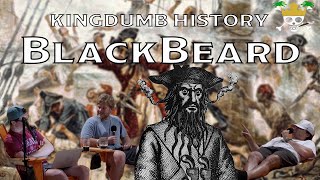 The BlackBeard Episode  KingDumb History Ep4 [upl. by Schaffel]