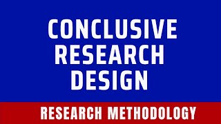 Conclusive Research Design  Definition Types Pros [upl. by Ayvid]