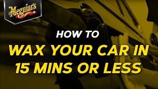 How To Wax Your Car In 15 Min or Less with Meguiars [upl. by Sosthina]