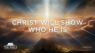 Christ Will Show Who He Is  1 Timothy  Lesson 34 [upl. by Aisiram940]