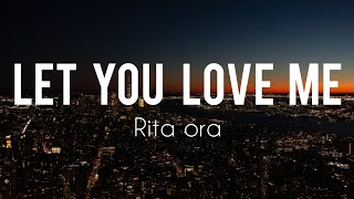 let you love me  Rita Ora  lyrics [upl. by Llednek]