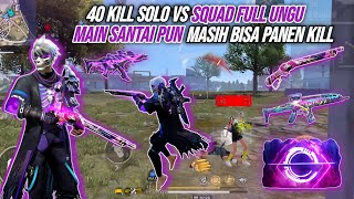 40 KILL SOLO VS SQUAD FULL UNGU  TEORI MAIN SANTAI PANEN KILL  FREE FIRE INDONESIA [upl. by Bliss721]