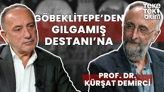 Göbeklitepe ve Gılgamış Destanı  Prof Dr Kürşat Demirci amp Fatih Altaylı  Teke Tek Bilim [upl. by Tatianas]