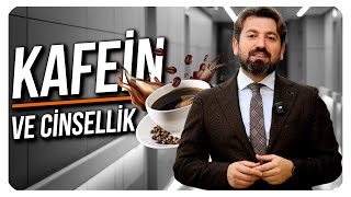 KAFEİNİN CİNSEL YAŞAM ÜSTÜNDEKİ OLUMLU ETKİLERİ [upl. by Huttan]