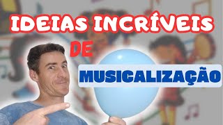 DICAS DE ATIVIDADES PRÁTICAS PARA EDUCAÇÃO INFANTIL E SÉRIES INICIAIS MUSICALIZAÇÃO DIVERTIDA [upl. by Won991]