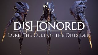 Dishonored Lore The Cult of the Outsider [upl. by Marko238]