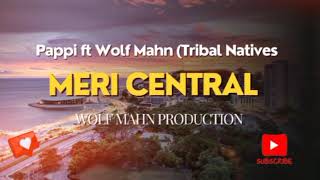 Meri Central  Pappi ft Wolf MahnTribal Natives 2024 WOLF MAHN PRODZ Official Music [upl. by Eniretak593]