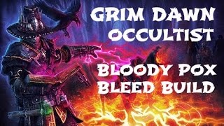 Grim Dawn Occultist  Bloody Pox Bleed Build [upl. by Stanwinn246]