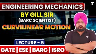 L5  Engineering Mechanics  Curvilinear Motion  GATE ESE BARC ISRO  J S Gill [upl. by Isyed]