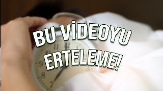 Erteleme Alışkanlığın Varsa Bu Videoyu İzlemeyi Sakın Erteleme [upl. by Tonkin]