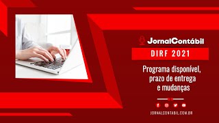 DIRF 2021  Programa disponível prazo de entrega e mudanças [upl. by Eioj]