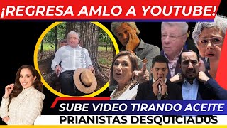 ¡REGRESA AMLO A YOUTUBE NO SE AGUANTÓ LAS GANAS DE BURLARSE DE LA OPOSICIÓN PRIANISTAS DESQ1CIAD0S [upl. by Negroj]