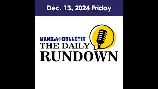 Friday Dec 13 2024  Top Philippine News  The Manila Bulletin Daily Rundown [upl. by Edals901]