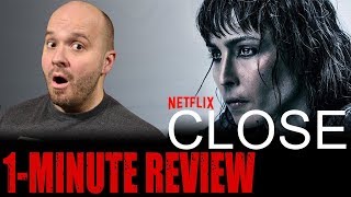 CLOSE 2019  Netflix Original Movie  One Minute Movie Review [upl. by Bicknell455]