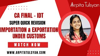 Importation amp Exportation Customs CA Final IDT Super Quick Revision by CA Arpita TulsyanMayNov24 [upl. by Anurb]