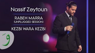 Nassif Zeytoun  Kezbi Wara Kezbi Unplugged Session 2023  ناصيف زيتون  كذبة ورا كذبة [upl. by Haletta640]