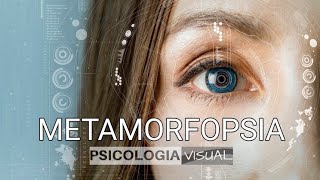 Metamorfopsia definición causas consecuencias tratamiento y psicología [upl. by Beera11]