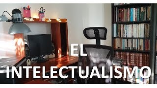 EL INTELECTUALISMO 10 SEÑALES PARA IDENTIFICAR A UN INTELECTUALISTA [upl. by Elinore211]