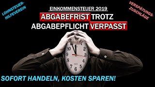 Abgabefrist Einkommensteuererklärung 2019 verpasst  Was jetzt [upl. by Mecke399]