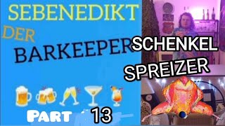 Part 13 SCHRNKEL SPREIZER SEBENEDIKT DER BARKEEPER [upl. by Enirrok136]