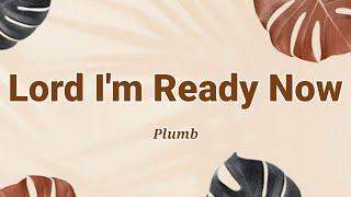 Lord Im Ready Now by Plumb Lyric Video [upl. by Hadihahs]