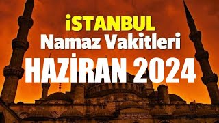 İstanbul Namaz Vakitleri  HAZİRAN 2024 [upl. by Yngiram]