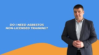 Do I Need Asbestos NonLicensed Training [upl. by Didi]